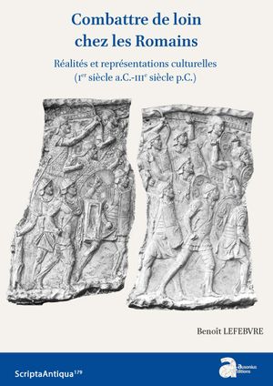 Combattre de loin chez les Romains : réalités et représentations culturelles (Ier siècle a.C.-IIIe siècle p.C.)