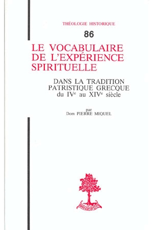 Le Vocabulaire de l'expérience spirituelle dans la tradition patristique grecque du IVe au XIVe siècle