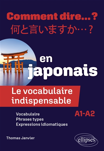 Comment dire... ? en japonais : le vocabulaire indispensable : A1-A2