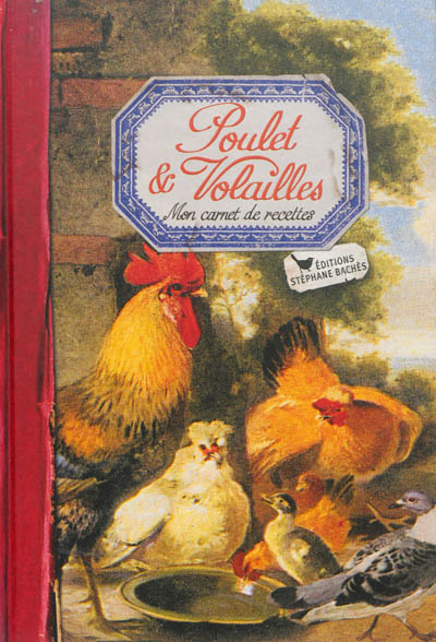 Poulet et volailles : mon carnet de recettes