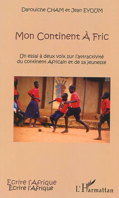 Mon continent à fric : un essai à deux voix sur l'attractivité du continent africain et de sa jeunesse