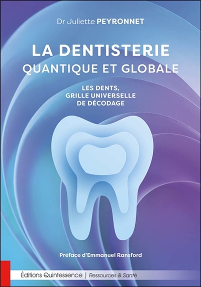 La dentisterie quantique et globale : les dents, grille universelle de décodage