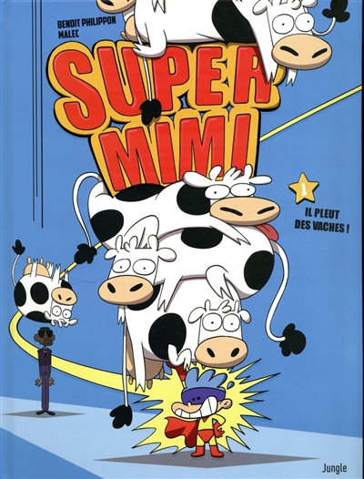 Super Mimi. Vol. 1. Il pleut des vaches !