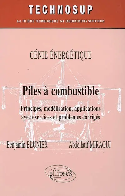 Génie énergétique : piles à combustible : principes, modélisation, applications avec exercices et problèmes corrigés