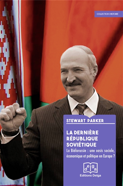 La dernière république soviétique : la Biélorussie : une oasis sociale et politique en Europe ?