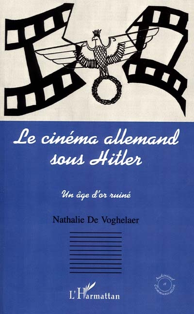 Le cinéma allemand sous Hitler : un âge d'or ruiné