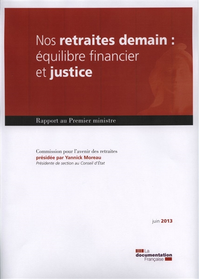 Nos retraites demain : équilibre financier et justice : rapport au Premier ministre