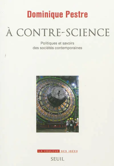 A contre-science : politiques et savoirs des sociétés contemporaines