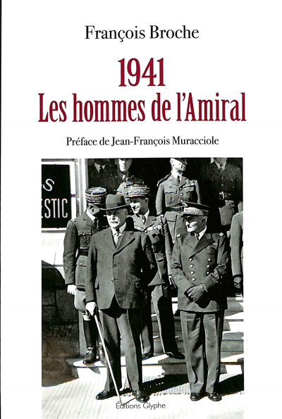 1941 : les hommes de l'Amiral