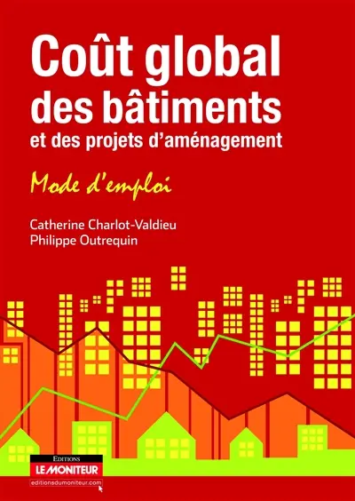 Coût global des bâtiments et des projets d'aménagement : mode d'emploi