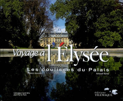 Voyage à l'Elysée : les coulisses du palais