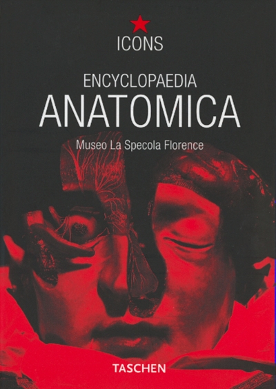 Encyclopaedia anatomica. a selection of Anotomical Wax Models. eine Auswhal anatomischer Wachse. une sélection des cires anatomiques