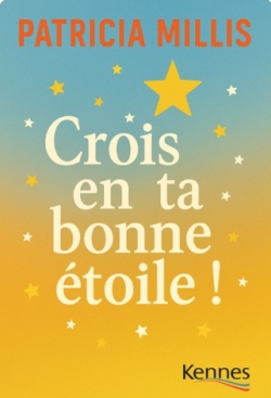 Crois en ta bonne étoile !