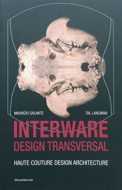 Interware, design transversal : haute couture, design, architecture : Maurizio Galante, Tal Lancman
