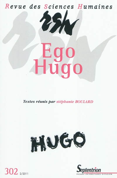 Revue des sciences humaines, n° 302. Ego Hugo