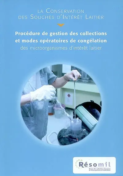 La conservation des souches d'intérêt laitier : procédure de gestion des collections et modes opératoires de congélation