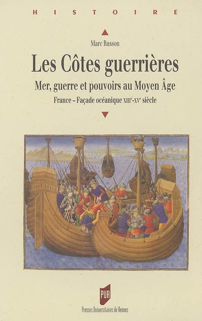 Les côtes guerrières : mer, guerre et pouvoirs au Moyen Age : France-façade océanique XIIIe-XVe siècle