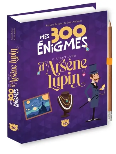Mes 300 énigmes : sur les traces d'Arsène Lupin