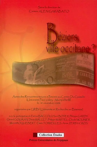 Béziers, ville occitane ? : actes des rencontres tenues à Béziers au Centre Du Guesclin, Université Paul Valéry-Montpellier III, le 18 novembre 2006