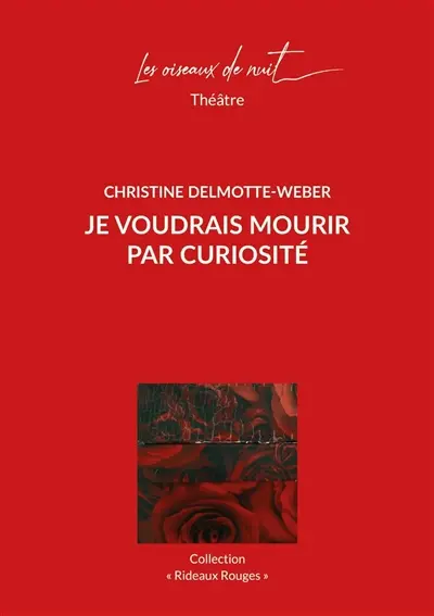 Je voudrais mourir par curiosité : théâtre