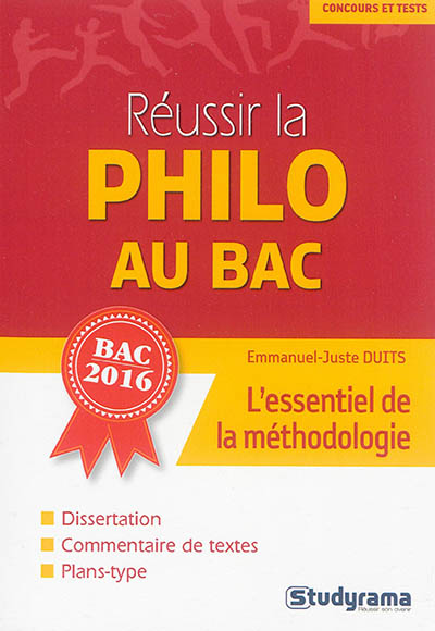 Réussir la philo au bac : l'essentiel de la méthodologie : bac 2016