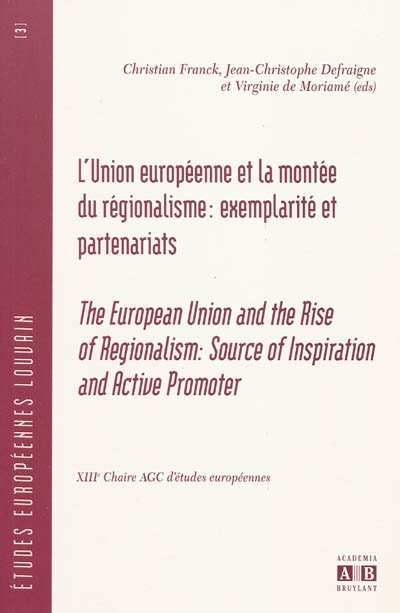 L'Union européenne et la montée du régionalisme : exemplarité et partenariats. The European Union and the rise of regionalism : source of inspiration and active promoter