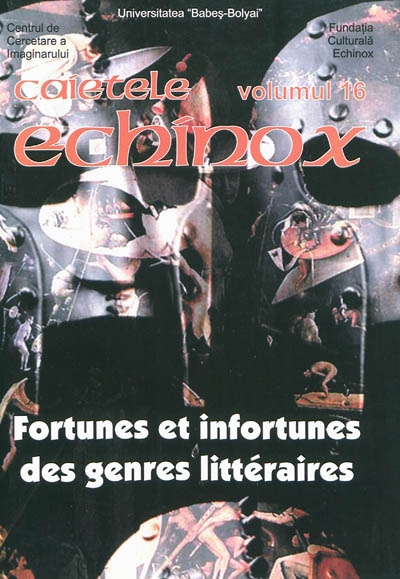 Cahiers de l'Echinox = Caietele Echinox, n° 16. Fortunes et infortunes des genres littéraires
