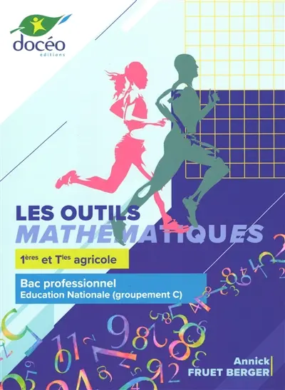Les outils mathématiques 1ères et terminales agricole : bac professionnel, éducation nationale (groupement C)