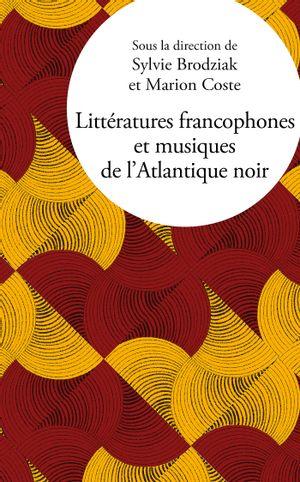 Littératures francophones et musiques de l'Atlantique noir