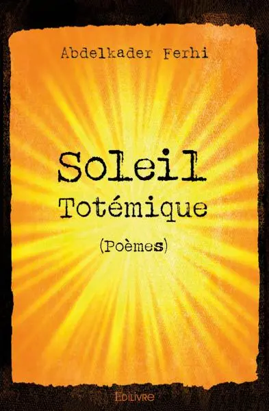 Soleil totémique : Poèmes
