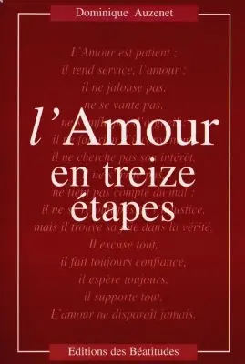 L'amour en treize étapes : pour une conversion de nos attitudes par la méditation de la parole de Dieu