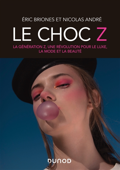 Le choc Z : la génération Z, une révolution pour le luxe, la mode et la beauté