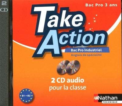 Take action, bac pro 3 ans : bac pro industriel, anglais de spécialité : niveau B1-B2
