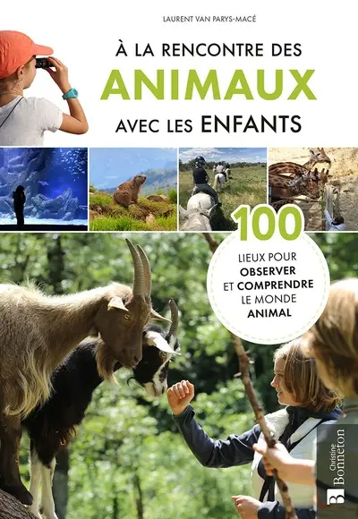 A la rencontre des animaux avec les enfants : 100 lieux pour observer et comprendre le monde animal