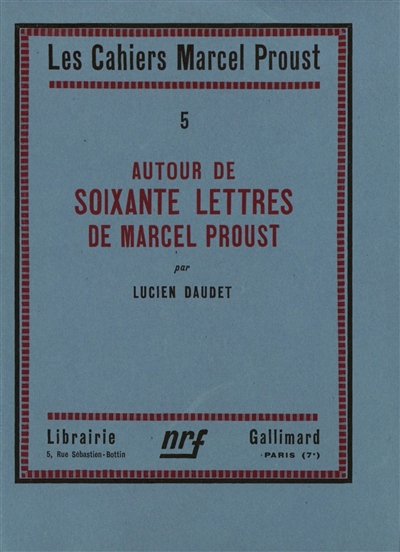Cahiers Marcel Proust. Autour de soixante lettres de Marcel Proust
