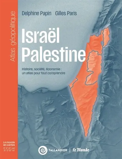 Israël-Palestine : histoire, société, économie : un atlas pour tout comprendre