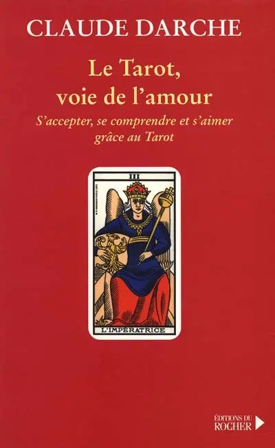 Le tarot, voie de l'amour : s'accepter, se comprendre et s'aimer grâce au tarot