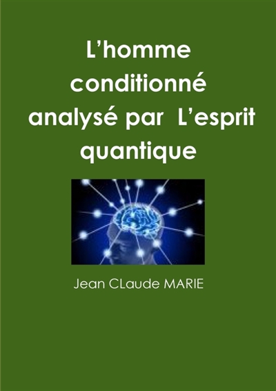 L'homme conditionné. Par L'esprit quantique