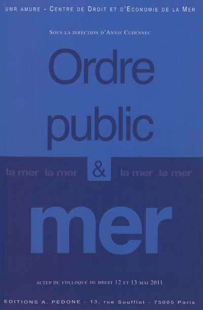 Ordre public et mer : actes du colloque de Brest, 12-13 mai 2011