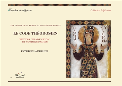 Les droits de la femme au bas-empire romain. Le code théodosien.