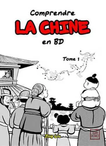 Comprendre la Chine en BD. Vol. 1. De l'Empereur Jaune à la dynastie Han, de 2697 avant J.-C. à 220 après J.-C.