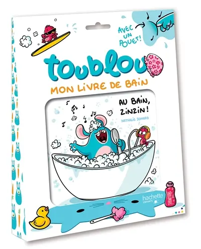 Toublou, au bain, zinzin !