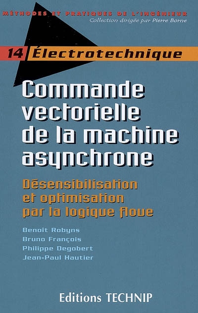Commande vectorielle de la machine asynchrone : désensibilisation et optimisation par la logique floue