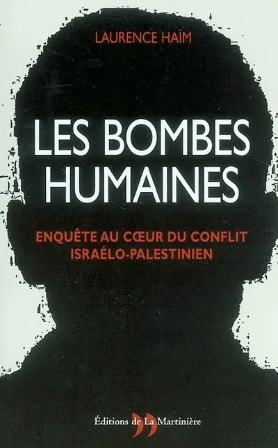 Les bombes humaines : enquête au coeur du conflit israélo-palestinien
