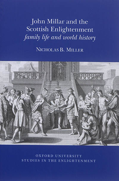 John Millar and the Scottish Enlightenment : family life and world history