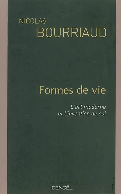 Formes de vie : l'art moderne et l'invention de soi