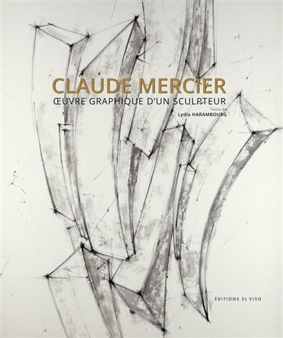 claude mercier : oeuvre graphique d'un sculpteur