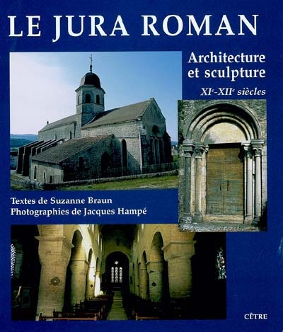 Le Jura roman : architecture et sculpture, XIe-XIIe siècles