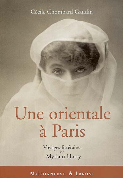 Une Orientale à Paris : voyages littéraires de Myriam Harry. Damas, jardin d'Islam