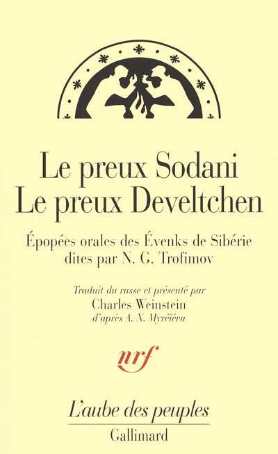 Le preux Sodani. Le preux Develtchen : épopées orales des Evenks de Sibérie dites par N. G. Trofimov